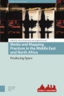 Image for Media and Mapping Practices in the Middle East and North Africa : Producing Space