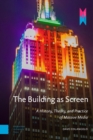 Image for The Building as Screen : A History, Theory, and Practice of Massive Media