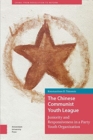 Image for The Chinese Communist Youth League  : juniority and responsiveness in a party youth organization
