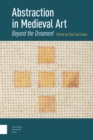 Image for Abstraction in medieval art  : beyond the ornament