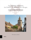 Image for The Adornes Domain and the Jerusalem Chapel in Bruges : A remarkable legacy from the Middle Ages