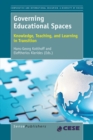 Image for Governing Educational Spaces: Knowledge, Teaching, and Learning in Transition