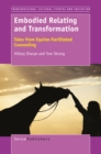 Image for Embodied Relating and Transformation: Tales from Equine-Facilitated Counseling