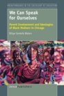 Image for We Can Speak for Ourselves : Parent Involvement and Ideologies of Black Mothers in Chicago