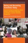 Image for Being and Becoming Scientists Today : Reconstructing Assumptions about Science and Science Education to Reclaim a Learner-Scientist Perspective