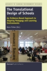 Image for The translational design of schools  : an evidence-based approach to aligning pedagogy and learning environments