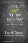 Image for I Hope I Don&#39;t See You Tomorrow : A Phenomenological Ethnography of the Passages Academy School Program