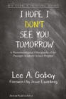 Image for I Hope I Don&#39;t See You Tomorrow: A Phenomenological Ethnography of the Passages Academy School Program
