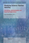 Image for Studying Science Teacher Identity : Theoretical, Methodological and Empirical Explorations