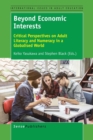 Image for Beyond Economic Interests : Critical Perspectives on Adult Literacy and Numeracy in a Globalised World