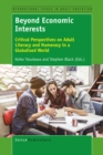 Image for Beyond Economic Interests: Critical Perspectives on Adult Literacy and Numeracy in a Globalised World
