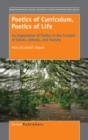 Image for Poetics of Curriculum, Poetics of Life : An Exploration of Poetry in the Context of Selves, Schools, and Society