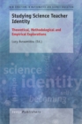 Image for Studying Science Teacher Identity: Theoretical, Methodological and Empirical Explorations