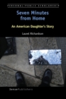 Image for Seven Minutes from Home: An American Daughter&#39;s Story