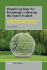 Image for Visualising Powerful Knowledge to Develop the Expert Student : A Knowledge Structures Perspective on Teaching and Learning at University