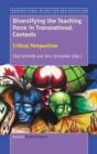 Image for Diversifying the Teaching Force in Transnational Contexts : Critical Perspectives