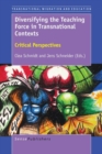 Image for Diversifying the Teaching Force in Transnational Contexts: Critical Perspectives
