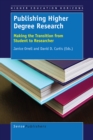 Image for Publishing Higher Degree Research: Making the Transition from Student to Researcher