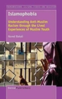 Image for Islamophobia : Understanding Anti-Muslim Racism through the Lived Experiences of Muslim Youth