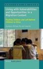 Image for Living with Vulnerabilities and Opportunities in a Migration Context : Floating Children and Left-Behind Children in China