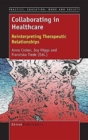 Image for Collaborating in Healthcare : Reinterpreting Therapeutic Relationships