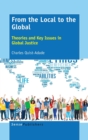 Image for From the Local to the Global : Theories and Key Issues in Global Justice