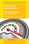 Image for Negotiating neoliberalism  : developing alternative educational visions