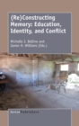 Image for (Re)Constructing Memory: Education, Identity, and Conflict