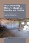 Image for (Re)Constructing Memory: Education, Identity, and Conflict