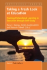 Image for Taking a Fresh Look at Education : Framing Professional Learning in Education through Self-Study