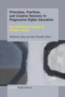 Image for Principles, Practices, and Creative Tensions in Progressive Higher Education : One Institution&#39;s Struggle to Sustain a Vision