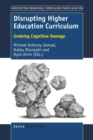 Image for Disrupting higher education curriculum  : undoing cognitive damage