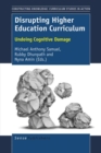 Image for Disrupting Higher Education Curriculum: Undoing Cognitive Damage