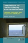 Image for Career Guidance and Livelihood Planning across the Mediterranean: Challenging Transitions in South Europe and the MENA Region