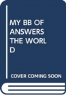 Image for MY BB OF ANSWERS THE WORLD