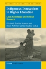 Image for Indigenous Innovations in Higher Education : Local Knowledge and Critical Research