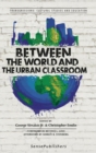 Image for Between the World and the Urban Classroom