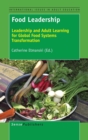 Image for Food Leadership : Leadership and Adult Learning for Global Food Systems Transformation