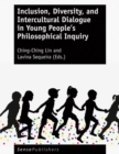 Image for Inclusion, Diversity, and Intercultural Dialogue in Young People&#39;s Philosophical Inquiry