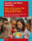 Image for Equality and Ethnic Identities: Studies of Self-Concept, Child Abuse and Education in a Changing English Culture