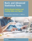 Image for Basic and Advanced Statistical Tests: Writing Results Sections and Creating Tables and Figures