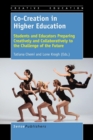 Image for Co-creation in higher education  : students and educators preparing creatively and collaboratively to the challenge of the future