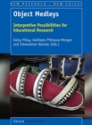 Image for Object Medleys: Interpretive Possibilities for Educational Research