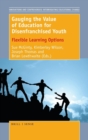 Image for Gauging the Value of Education for Disenfranchised Youth : Flexible Learning Options