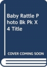 Image for BABY RATTLE PHOTO BK PK X 4 TITLE