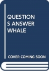 Image for QUESTIONS ANSWER WHALE