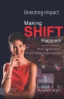 Image for Making Shift Happen : Directing Impact