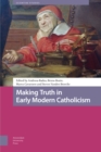Image for Making Truth in Early Modern Catholicism