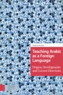 Image for Teaching Arabic as a Foreign Language : Origins, Developments and Current Directions