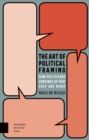 Image for The Art of Political Framing : How Politicians Convince Us That They Are Right